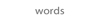 Words